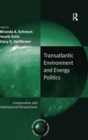 Image for Transatlantic environment and energy politics  : comparative and international perspectives
