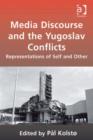 Image for Media discourse and the Yugoslav conflicts: representations of self and other