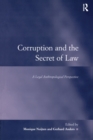 Image for Corruption and the secret of law  : a legal anthropological perspective