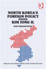 Image for North Korea&#39;s foreign policy under Kim Jong II  : new perspectives