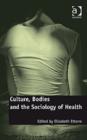 Image for Culture, Bodies and the Sociology of Health