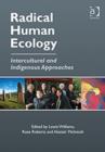 Image for Radical human ecology  : intercultural and indigenous approaches