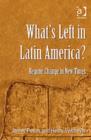 Image for What&#39;s left in Latin America?  : regime change in new times