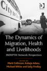 Image for The dynamics of migration, health and livelihoods  : INDEPTH network perspectives