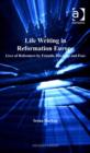 Image for Life writing in Reformation Europe: lives of reformers by friends, disciples and foes