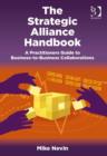Image for The strategic alliance handbook: a practitioners guide to business-to-business collaborations