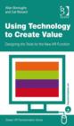 Image for Using technology to create value: designing the tools for the new HR function
