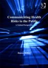 Image for Communicating health risks to the public: a global perspective