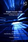 Image for Bright satanic mills: universities, regional development and the knowledge economy