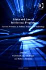Image for Ethics and law of intellectual property: current problems in politics, science and technology