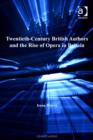 Image for Twentieth-century British authors and the rise of opera in Britain