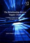 Image for The relationship-driven supply chain: creating a culture of collaboration throughout the chain