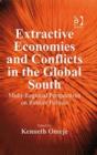 Image for Extractive economies and conflicts in the global South: multi-regional perspectives on rentier politics