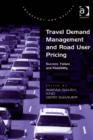 Image for Travel demand management and road user pricing: success, failure and feasibility