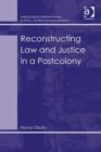 Image for Reconstructing law and justice in a postcolony