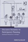 Image for Discourse dynamics in participatory planning: opening the bureaucracy to stangers
