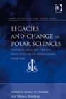 Image for Legacies and change in polar sciences: historical, legal and political reflections on the International Polar Year