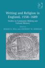 Image for Writing and religion in England, 1558-1689: studies in community-making and cultural memory