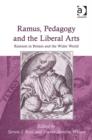 Image for Ramus, pedagogy, and the liberal arts: Ramism in Britain and the wider world