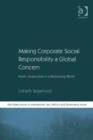 Image for Making corporate social responsibility a global concern: norm construction in a globalizing world