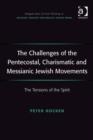 Image for The challenges of the Pentecostal, Charismatic, and Messianic Jewish movements: the tensions of the spirit
