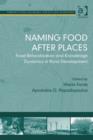 Image for Naming food after places: food relocalisation and knowledge dynamics in rural development
