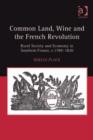 Image for Common land, wine and the French Revolution: rural society and economy in southern France, c.1789-1820