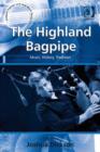 Image for The Highland bagpipe: music, history, tradition