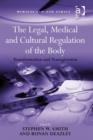 Image for The legal, medical and cultural regulation of the body: transformation and transgression