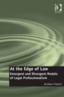 Image for At the edge of law: emergent and divergent models of legal professionalism