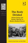 Image for The body divided: human beings and human &#39;materials&#39; in modern medical history