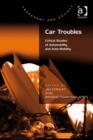 Image for Car troubles: critical studies of automobility and auto-mobility