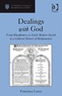Image for Dealings with God: from blasphemers in early modern Zurich to a cultural history of religiousness