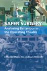 Image for Safer surgery: analysing behaviour in the operating theatre