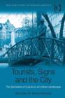 Image for Tourists, signs and the city: the semiotics of culture in an urban landscape