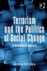 Image for Terrorism and the politics of social change: a Durkheimian analysis