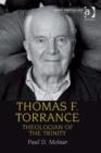 Image for Thomas F. Torrance: theologian of the Trinity