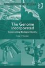 Image for The genome incorporated: constructing biodigital identity