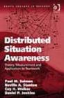 Image for Distributed situation awareness: theory, measurement and application to teamwork