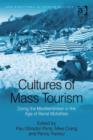 Image for Cultures of mass tourism: doing the Mediterranean in the age of banal mobilities