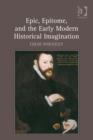 Image for Epic, epitome, and the early modern historical imagination
