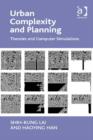 Image for Urban complexity and planning: theories and computer simulations