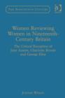 Image for Women reviewing women in nineteenth-century Britain: the critical reception of Jane Austen, Charlotte Bronte, and George Eliot