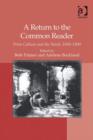 Image for A return to the common reader: print culture and the novel, 1850-1900