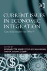 Image for Current issues in economic integration: can Asia inspire the &quot;West&quot;?
