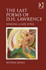 Image for The last poems of D.H. Lawrence: shaping a late style