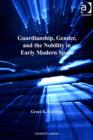 Image for Guardianship, gender and the nobility in early modern Spain