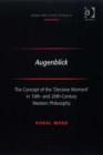 Image for Augenblick: the concept of the &#39;decisive moment&#39; in 19th- and 20th-century western philosophy