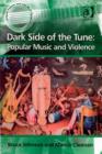 Image for Dark side of the tune: popular music and violence