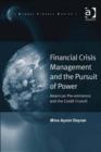 Image for Financial crisis management and the pursuit of power: American pre-eminence and the credit crunch